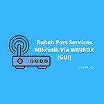 Rubah Port Services Mikrotik Via WINBOX GUI FOTO EXCLUSIVE CATANFACOM
