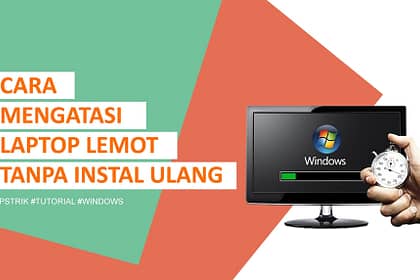 Cara Mengatasi Laptop Lemot Tanpa Install Ulang - Foto : ISTIMEWA
