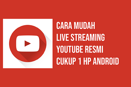 Cara Mudah Live Streaming Youtube Resmi Cukup 1 Hp Android - Foto : ISTIMEWA/Fikri Azhari